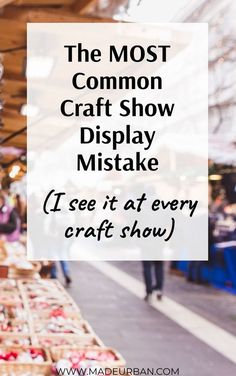 the most common craft show display mistake i see it at every craft show