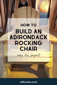 an adirondack rocking chair with text overlay that reads how to build an adirond rocking chair easy diy project