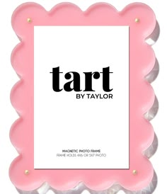 a pink frame with the word tart by taylor in black and white on it