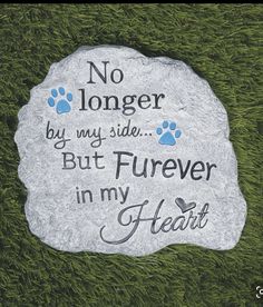 a rock that says, no longer by my side but furever in my heart