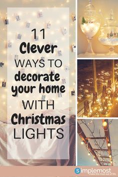 christmas lights and decorations with the words clever ways to decorate your home with christmas lights