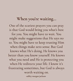 a poem written in brown with the words when you're waiting, one of the nearest prayers you can pray is that god would bring you