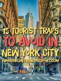 a city street with the words 15 tourist traps to avoid in new york