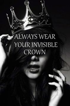 a woman with a crown on her head and the words, always wear your invisible crown