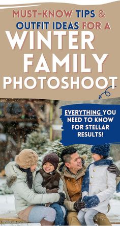 a family sitting in the snow with text that reads must - know tips & outfit ideas for a winter family photoshoot