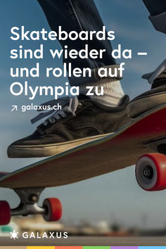 a person riding a skateboard with the words skateboards sind wieder da - und rollen auf olympic zui