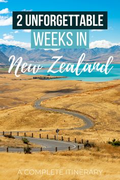 two unforgettable weeks in new zealand with text overlay that reads 2 unforgettable week in new zealand