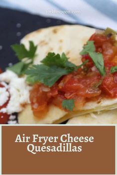 an air fryer cheese quesadillas recipe