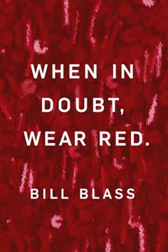 a red background with the words, when in doubt, wear red bill blass