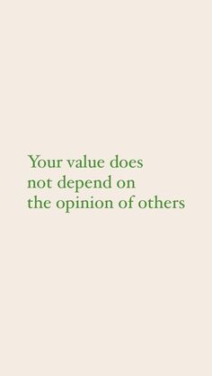 a quote that reads, your value does not spend on the opinion of others