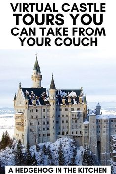 a castle with snow on it and the words virtual castle tours you can take from your couch