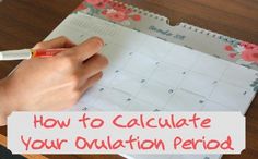 a person writing on a calendar with the words how to calculate your ovulation period