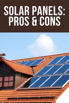 solar panels pros and cons on the roof of a house with text overlay