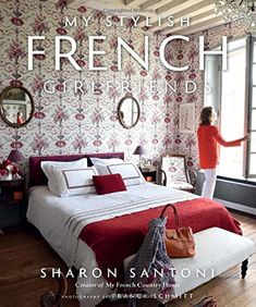 Pictured is the book My Stylish French Girlfriends by Sharon Santoni. The cover freatures a photograph by Franck Schmitt of a French bedroom with a woman standing by the window. French Country Floor Plans, Sharon Santoni, French Coffee Table, My French Country Home, Interior Design Books, French Country Home, French Living, Parisian Apartment, French Country Cottage