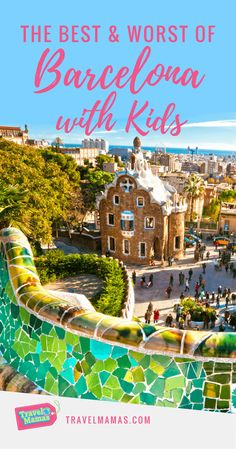 an aerial view of barcelona with text overlay reading the best and worst of barcelona with kids