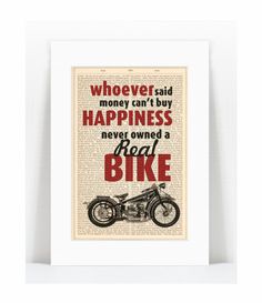 an old book page with a motorcycle and the words whoever said money can't buy happiness, never owned a real bike