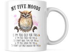 an owl mug with the words, my five moops i'm too old for this