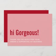 a pink and red business card with the words hi gorgoous thank you so much for your order & supporting my business