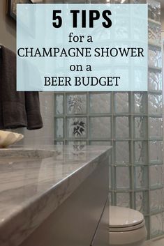 a bathroom with the words 5 tips for a champagne shower on a beer budgt