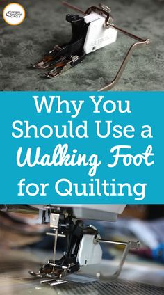 a sewing machine with the words why you should use a walking foot for quilting