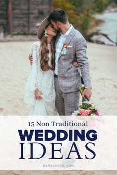 a bride and groom kissing on the beach with text overlay that reads 15 non traditional wedding ideas