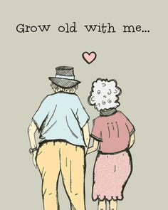 an old man and woman standing next to each other with the words grow old with me