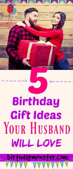 a man and woman holding a gift box with the words, 5 birthday gift ideas your husband will love