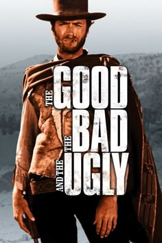 the good, the bad and the ugly movie poster with a man in a cowboy hat