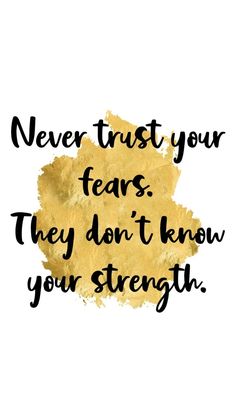 the words never trust your tears they don't know your strength on a white background