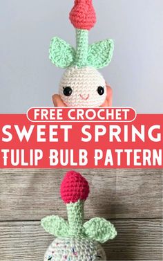 a crocheted stuffed animal with the words free crochet sweet spring tulip bulb