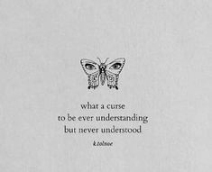 an image of a butterfly with a quote about what a curse to be ever underhanding