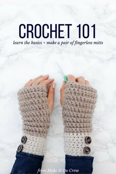 the cover of crochet 101 learn the basics and make a pair of fingerless mitts