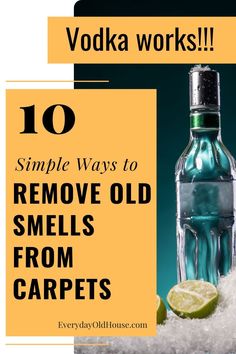 a bottle of vodka next to a pile of carpet with the words 10 simple ways to remove old smells from carpets