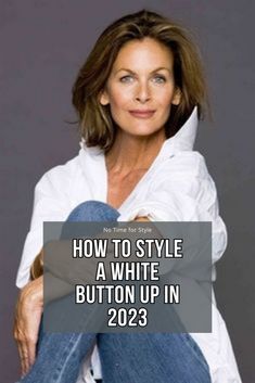 Moda Over 40, Button Down Outfit, Oversized White Shirt, White Shirt Outfits, Stylish Outfits For Women Over 50, Timeless Outfits, Classic Style Outfits, Classic White Shirt, Over 60 Fashion