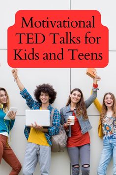 four girls holding up signs with the words motivational ted talks for kids and teens