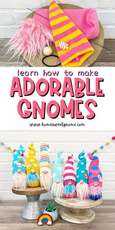 colorful gnomes are on display with text overlay that says learn how to make adorable gnomes