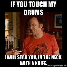 THIS IS SO YOU. WHEN SOMEONE TRIES TO NOTHER YOURE DRUMMING. BAHAHAHAHAH Drummer Humor, Memes Movie, Prestige Worldwide, Friday Memes