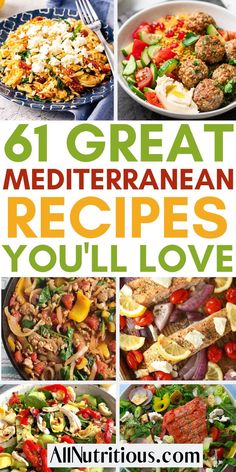 collage of different mediterranean dishes with text overlay that reads 61 great mediterranean recipes you'll love