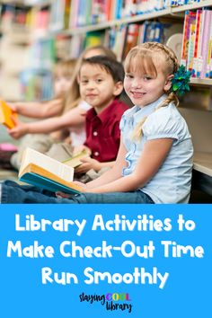 two children sitting on the floor reading books in a library with text that reads library activities to make check - out time run smooth