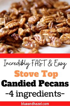 a pile of candied pecans with text overlay reading incredibly fast and easy stove top candies