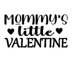 the words mommy's little valentine written in black ink