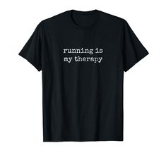 a black shirt that says running is my therapy