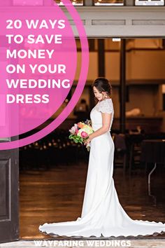 a woman in a wedding dress with the words 20 ways to save money on your wedding dress