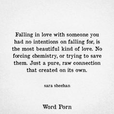 a quote that reads falling in love with someone you had no intentionss on falling for, is the most beautiful kind of love