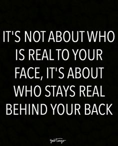 a black and white photo with the words it's not about who is real to your face, it's about who stays real behind your back