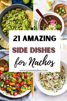 different side dishes for nachos with text overlay reading 21 amazing side dishes for nachos