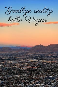 an aerial view of a city with the words goodbye reality, hello vegas