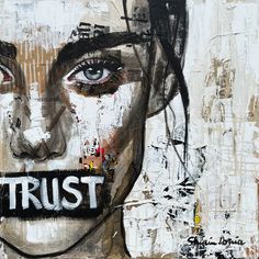 a painting with the word trust painted on it's face and words written in black