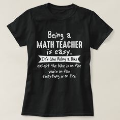 Being A Math Teacher Is Easy Funny Novelty T-shirt, Women's, Size: Adult L, Black Gender: female. Funny Teacher Shirts, Back To School Funny, Math Teacher Shirts, Math Shirts, Being A Teacher, Country Girls Outfits, School Birthday, Welcome Back To School, Cute Shirt Designs