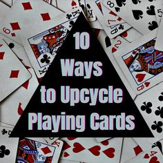 playing cards with the words 10 ways to upcycle playing cards on top of them